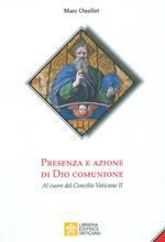 Presenza e azione di Dio Comunione. Al cuore del Concilio Vaticano II