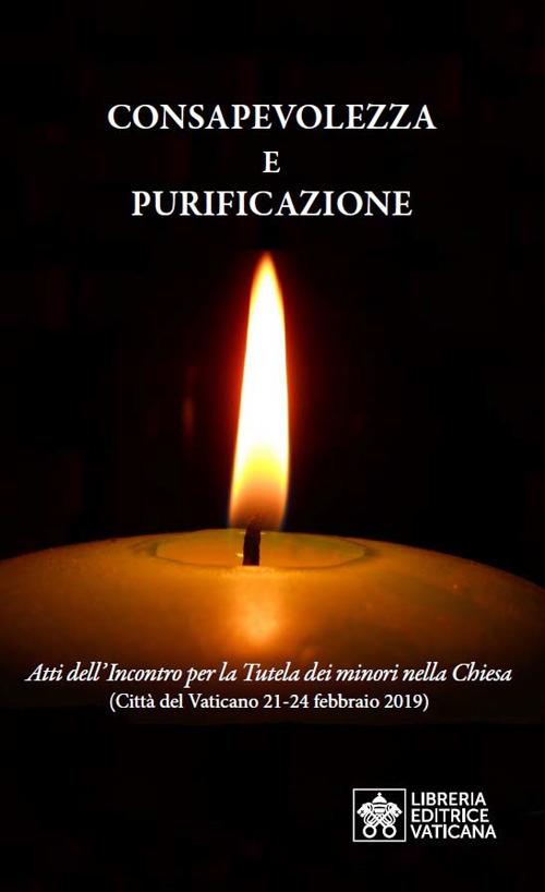 Consapevolezza e purificazione. Atti dell'incontro per la Tutela dei minori nella Chiesa (Città del Vaticano 21-24 febbraio 2019) - copertina