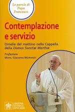 Contemplazione e servizio. Omelie del mattino nella Cappella della «Domus Sanctae Marthae»