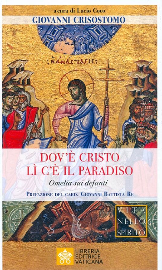 Dov'è Cristo lì c'è il Paradiso. Omelia sui defunti - San Giovanni Crisostomo - copertina