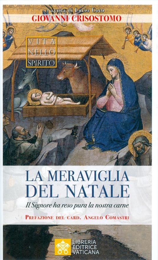 La meraviglia del Natale. Il Signore ha reso pura la nostra carne - San Giovanni Crisostomo - copertina