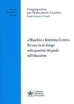 «Maschio e femmina li creò». Per una via di dialogo sulla questione del gender nell'educazione