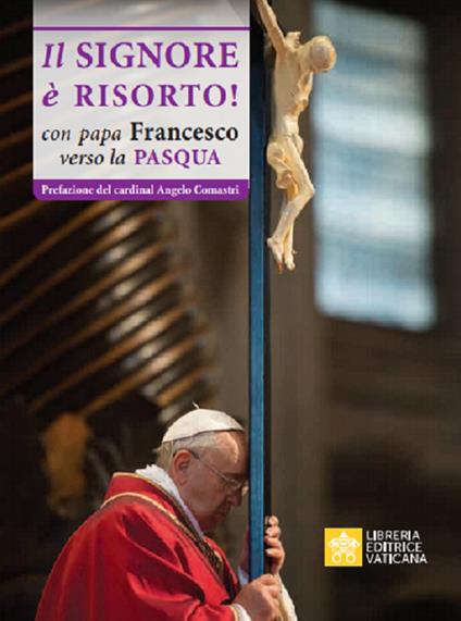 Il Signore è risorto. Con Papa Francesco verso la Pasqua - copertina