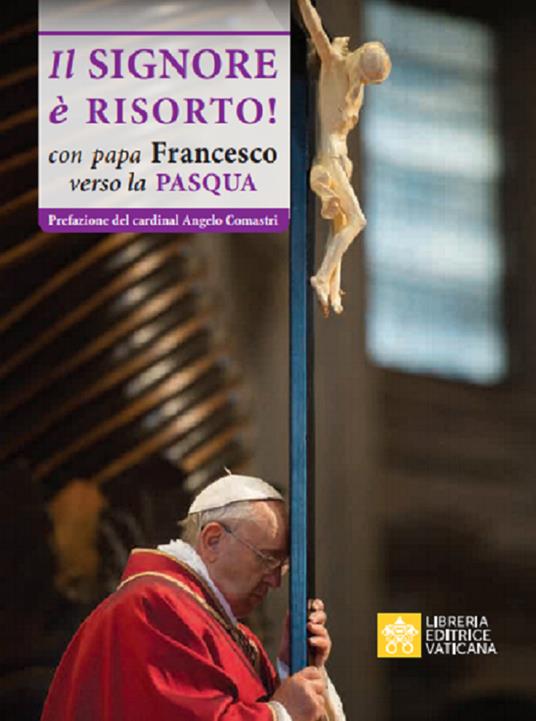 Il Signore è risorto. Con Papa Francesco verso la Pasqua - copertina