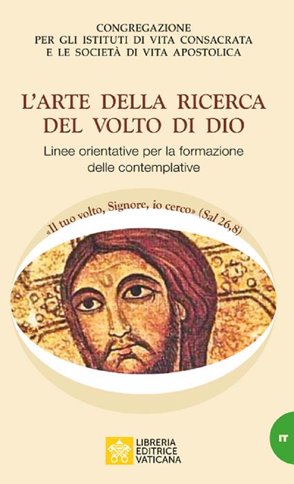L'arte della ricerca del volto di Dio. Linee orientative per la formazione delle Monache Contemplative - copertina