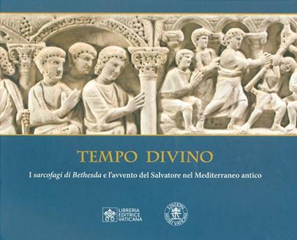 Tempo divino. I Sarcofagi di Bethesda e l'avvento del Salvatore nel Mediterraneo antico - copertina