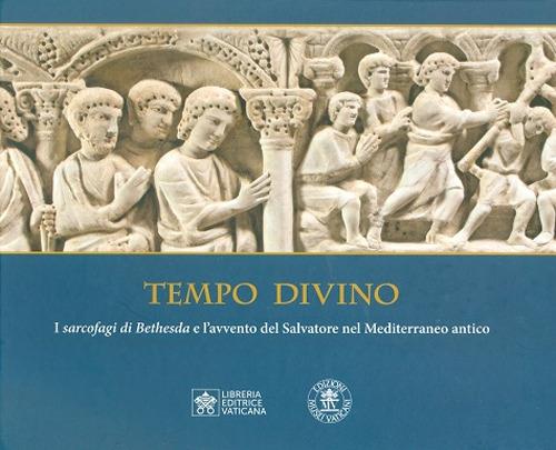 Tempo divino. I Sarcofagi di Bethesda e l'avvento del Salvatore nel Mediterraneo antico - copertina