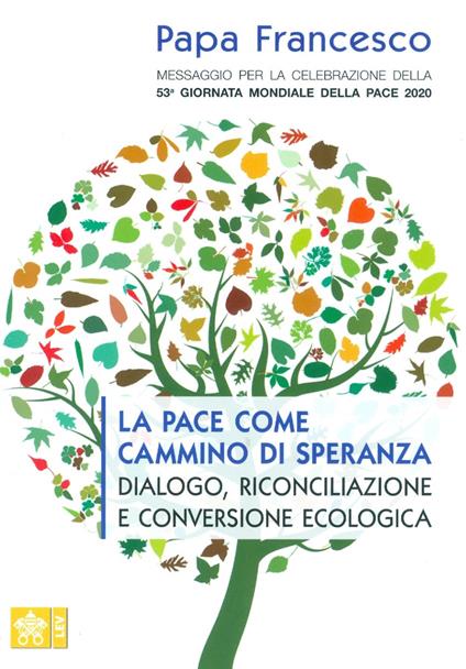 Messaggio per la celebrazione della 53ª Giornata mondiale della pace. La pace come cammino di speranza, dialogo, riconciliazione e conversione ecologica - Francesco (Jorge Mario Bergoglio) - copertina