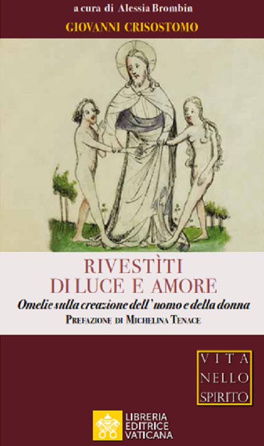 Rivestìti di luce e amore. Omelie sulla creazione dell'uomo e della donna - San Giovanni Crisostomo - copertina