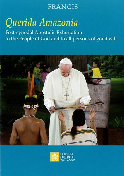 «Querida Amazonia». Post-synodal apostolic exhortation to the People of God and to all person of good will - Francesco (Jorge Mario Bergoglio) - copertina