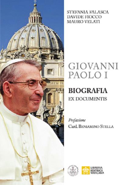 Giovanni Paolo I. Biografia ex documentis - Stefania Falasca,Davide Fiocco,Mauro Velati - copertina