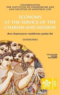 Economy at the Service of the Charism and Mission. Boni dispensatores multiformis gratiae Dei - Congregation for Religious - cover