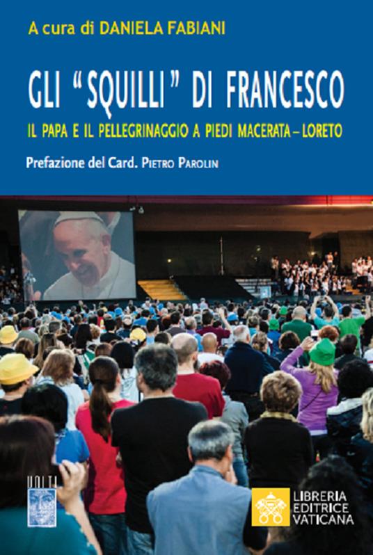 Gli «Squilli» di Francesco. Il papa e il pellegrinaggio a piedi Macerata-Loreto - copertina