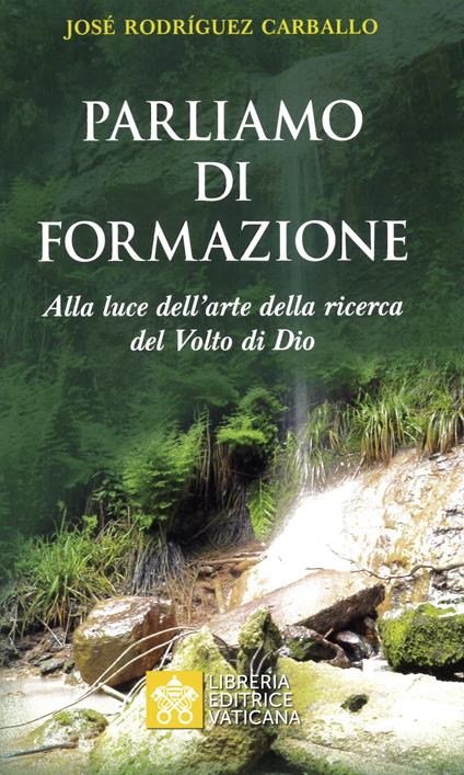 Parliamo di formazione. Alla luce dell’arte della ricerca del Volto di Dio - José Rodriguez Carballo - copertina