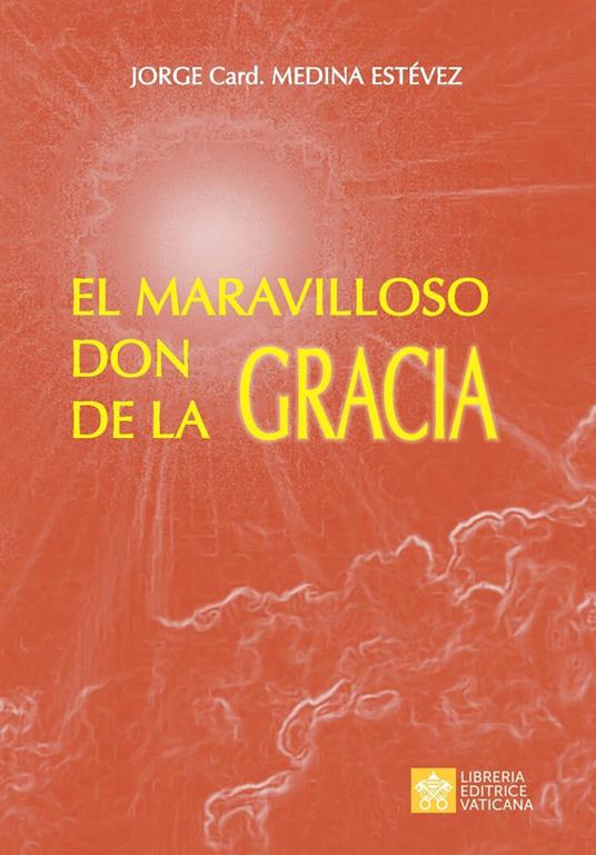 El maravilloso don de la Gracia - Jorge Medina Estevez - copertina