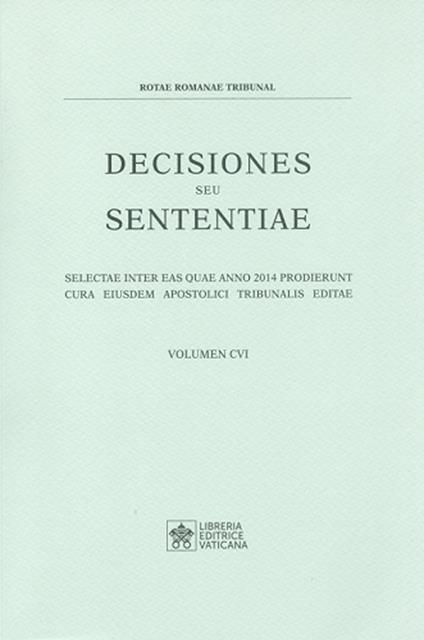 Decisiones seu sententiae. Selectae inter eas quae anno 2014 prodierunt cura eiusdem apostolici tribunalis editae. Vol. 106 - copertina