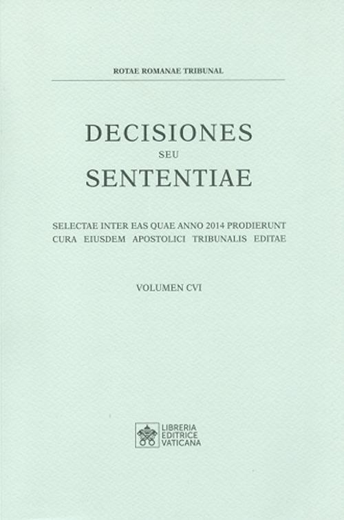 Decisiones seu sententiae. Selectae inter eas quae anno 2014 prodierunt cura eiusdem apostolici tribunalis editae. Vol. 106 - copertina