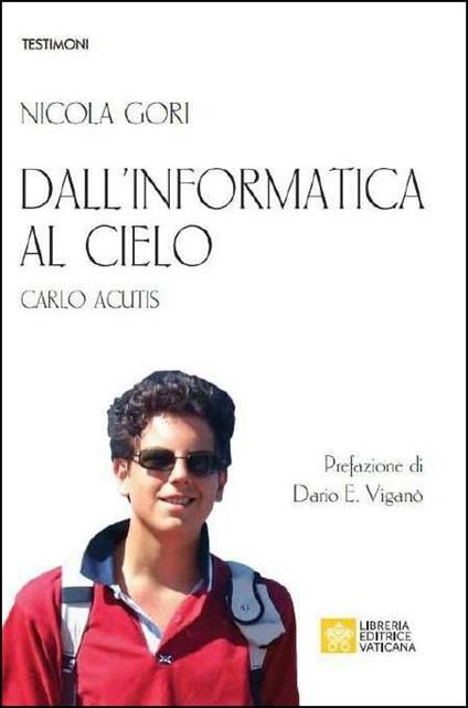Dall'informatica al cielo. Carlo Acutis. Nuova ediz. - Nicola Gori - copertina