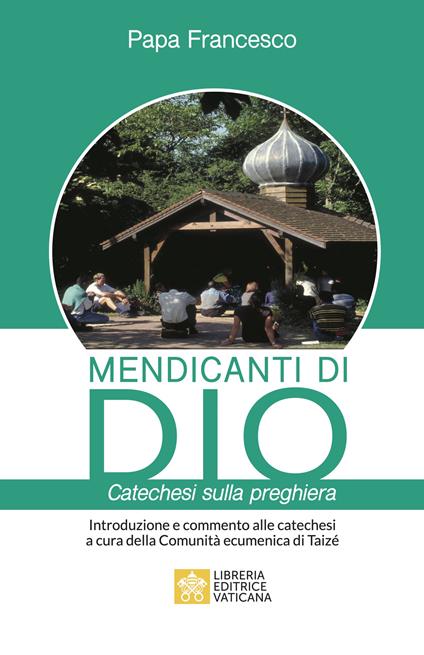 Mendicanti di Dio. Catechesi sulla preghiera - Francesco (Jorge Mario Bergoglio) - copertina