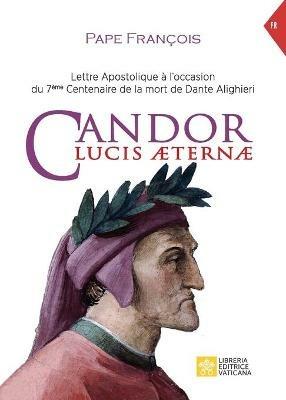 Candor Lucis Aeternae. Lettre Apostolique à l’occasion du 7ème Centenaire de la mort de Dante Alighieri - Francesco (Jorge Mario Bergoglio) - copertina