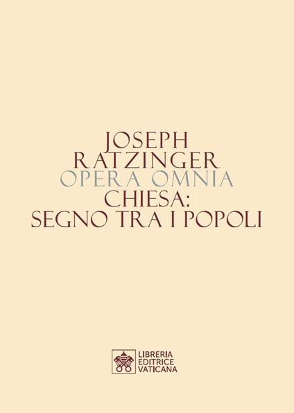 Opera omnia di Joseph Ratzinger. Vol. 8/1: Chiesa: segno tra i popoli - Benedetto XVI (Joseph Ratzinger) - copertina
