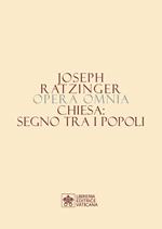 Opera omnia di Joseph Ratzinger. Vol. 8\1: Chiesa: segno tra i popoli.