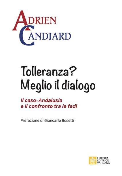 Tolleranza? Meglio il dialogo. Il caso-Andalusia e il confronto tra le fedi - Adrien Candiard - copertina
