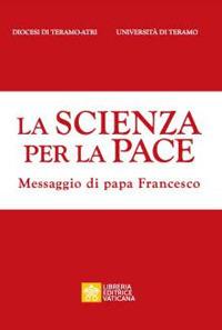 La scienza per la pace. Messaggio di papa Francesco - copertina