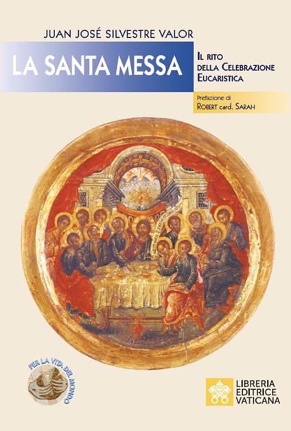 La santa messa. Il rito della celebrazione eucaristica - Juan José Silvestre Valor - copertina