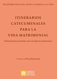 Itinerarios catecumenales para la vida matrimonial. Orientaciones pastorales para las Iglesias particulares