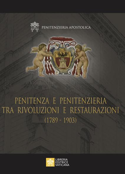 Penitenza e penitenzieria tra rivoluzioni e restaurazioni (1789-1903) - copertina