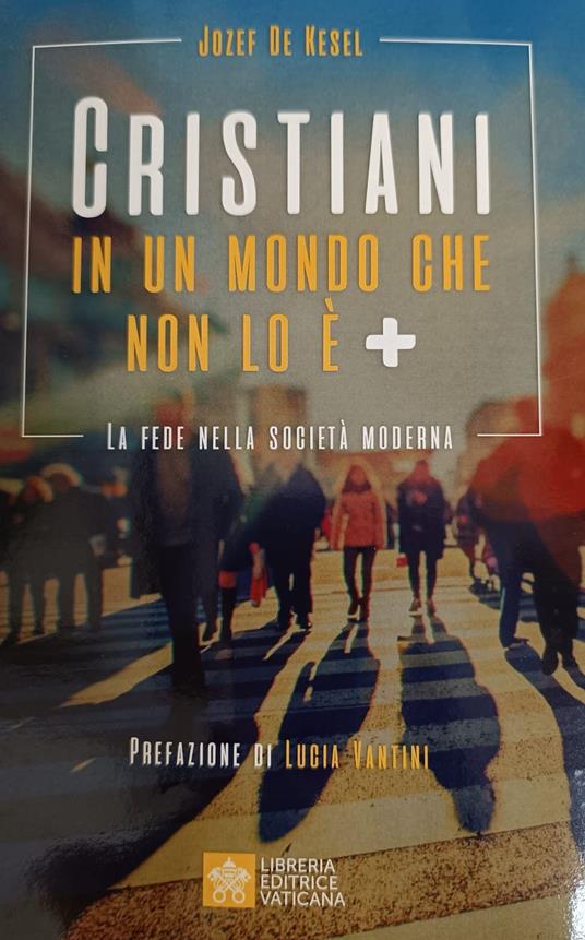 Cristiani in un mondo che non lo è +. La fede nella società moderna - Josef de Kesel - copertina