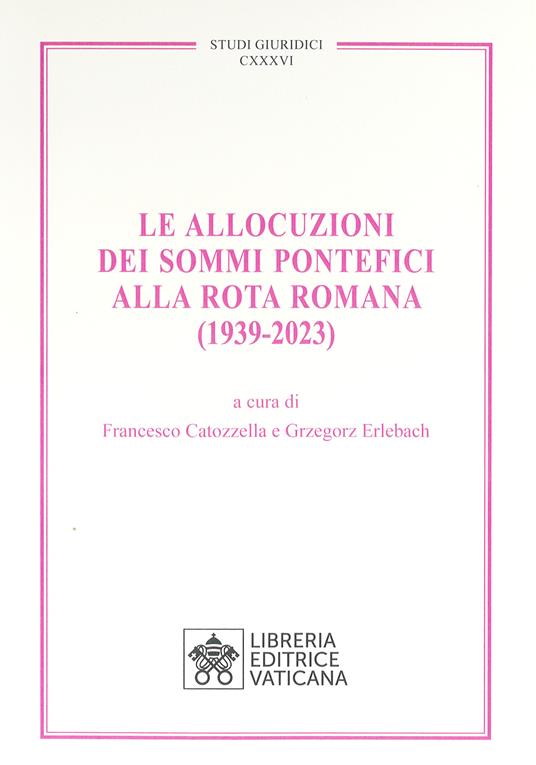 Le allocuzioni dei sommi pontefici alla rota romana (1939-2023) - copertina