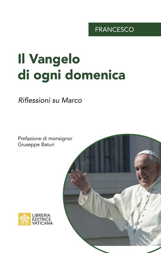 Il Vangelo di ogni domenica. Riflessioni su Marco - Francesco (Jorge Mario Bergoglio) - copertina