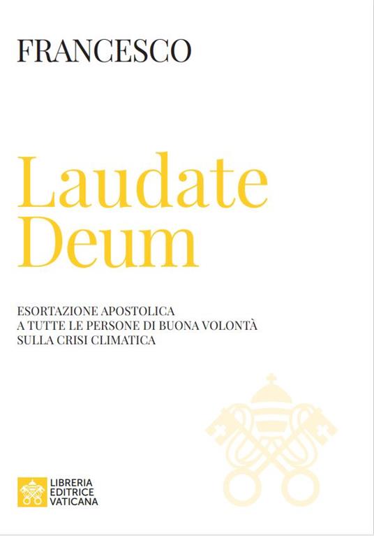 Laudate Deum. Esortazione apostolica a tutte le persone di buona volontà sulla crisi climatica - Francesco (Jorge Mario Bergoglio) - copertina