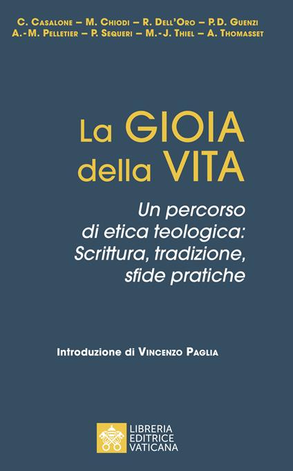 La gioia della vita. Un percorso di etica teologica: scrittura, tradizione, sfide pratiche - copertina