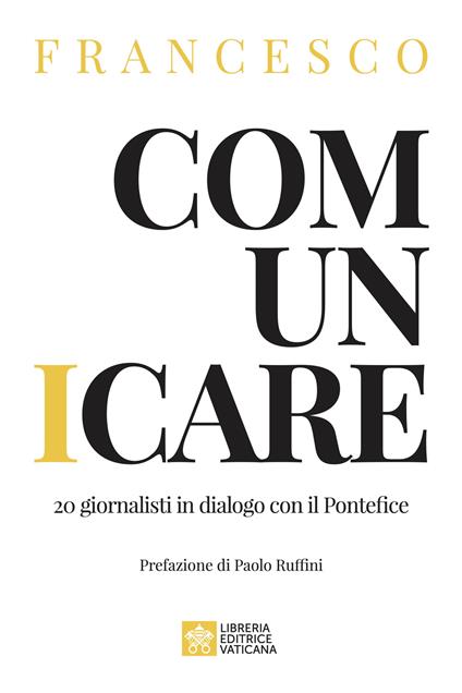 Comunicare. 20 giornalisti in dialogo con il Pontefice - Francesco (Jorge Mario Bergoglio) - copertina