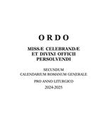Ordo missae celebrandae et divini officii persolvendi. Secundum calendarium romanum generale pro anno liturgico 2024 -2025