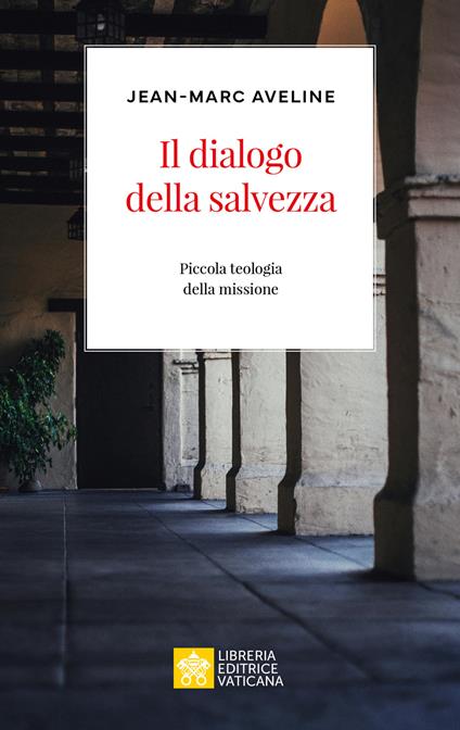 Il dialogo della salvezza. Piccola teologia della missione - Jean-Marc Aveline - copertina