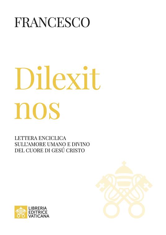 Dilexit nos. Lettera enciclica sull’amore umano e divino del cuore di Gesù Cristo - Francesco (Jorge Mario Bergoglio) - copertina