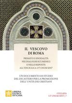 Il vescovo di Roma. Primato e sinodalità nei dialoghi ecumenici e nelle risposte all’Enciclica Ut unum sint
