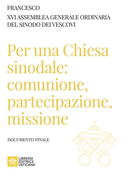 Per una Chiesa sinodale: comunione, partecipazione, missione. Documento finale - Francesco (Jorge Mario Bergoglio),Sinodo dei vescovi - copertina