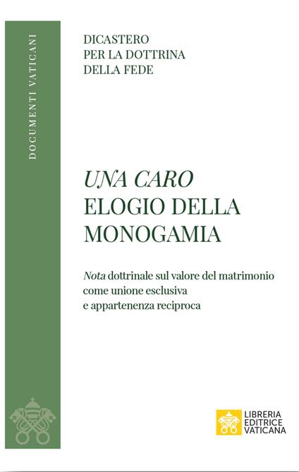 Una caro. Elogio della monogamia. Nota dottrinale sul valore del matrimonio come unione esclusiva e appartenenza reciproca - copertina