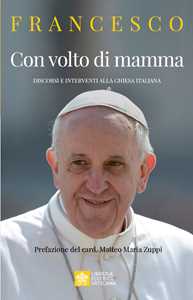 Con volto di mamma. Discorsi e interventi alla Chiesa italiana
