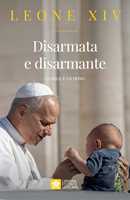 Libro Disarmata e disarmante. La pace è un dono Leone XIV (Robert Francis Prevost)