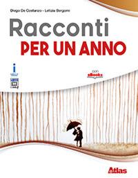 Racconti per un anno. Con ebook. Con espansione online - Diego De Costanzo,Letizia Bergomi - copertina