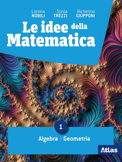  Le Idee della matematica. Per il primo biennio delle Scuole superiori. Con e-book. Con espansione online. Vol. 1: Algebra-geometria - statistica
