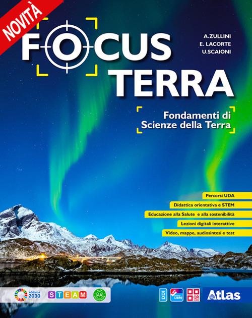  Focus terra. Fondamenti di scienze della terra. Per le Scuole superiori. Con e-book. Con espansione online