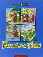 Francesco di Assisi. Ediz. illustrata