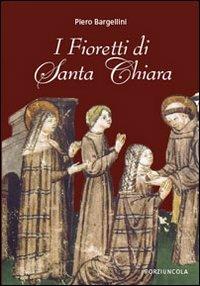 I fioretti di santa Chiara - Piero Bargellini - copertina